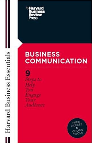 Harvard Business Essentials - Business Communication: 9 steps to help you engange your audience